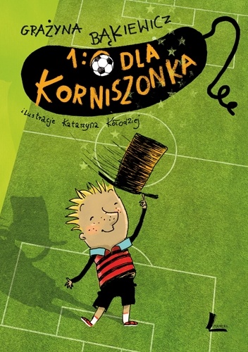 Okładka: Grażyna Bąkiewicz - 1:0 dla Korniszonka