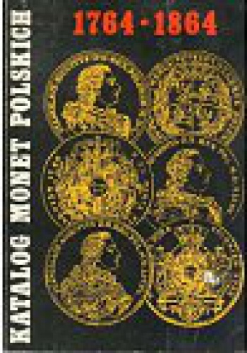 Okładka: Czesław Kamiński - Katalog monet polskich 1764-1864