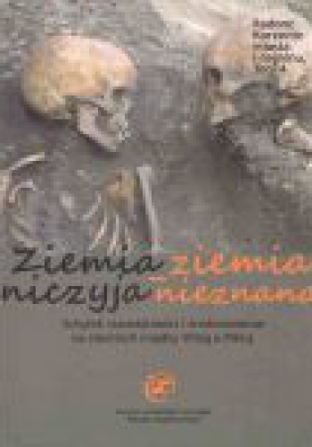 Okładka: Andrzej Buko - Ziemia niczyja - ziemia nieznana. Schyłek starożytności i średniowiecze na ziemiach między Wisłą a Pilicą