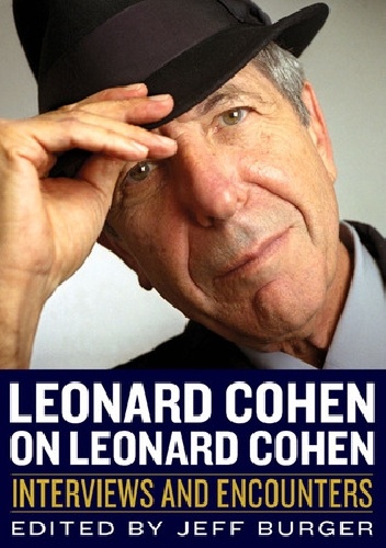 Okładka: Jeff Burger - Leonard Cohen on Leonard Cohen: Interviews and Encounters