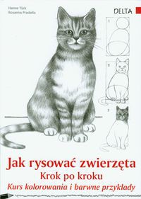 Okładka: Hanne Turk - Jak rysować zwierzęta krok po kroku. Kurs kolorowania i barwne przykłady
