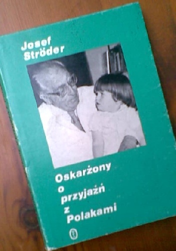 Okładka: Josef Ströder - Oskarżony o przyjaźń z Polakami: Niemiecki pediatra w okupowanym Krakowie