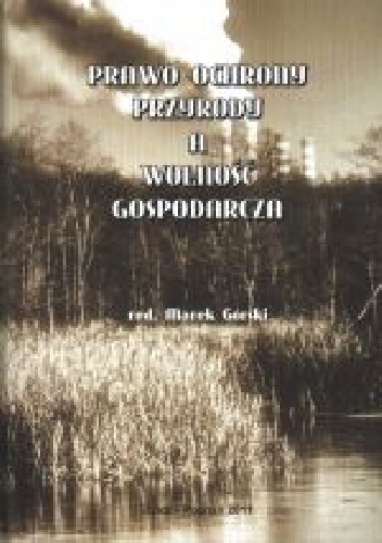 Okładka: Dorota Dziedzic-Chojnacka - Prawo ochrony przyrody a wolność gospodarcza
