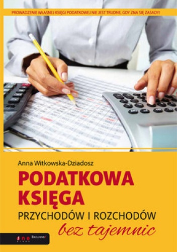 Okładka: Anna Witkowska-Dziadosz - Podatkowa księga przychodów i rozchodów bez tajemnic