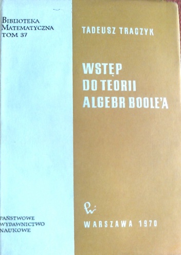 Okładka: Tadeusz Traczyk - Wstęp do teorii algebr Boole'a