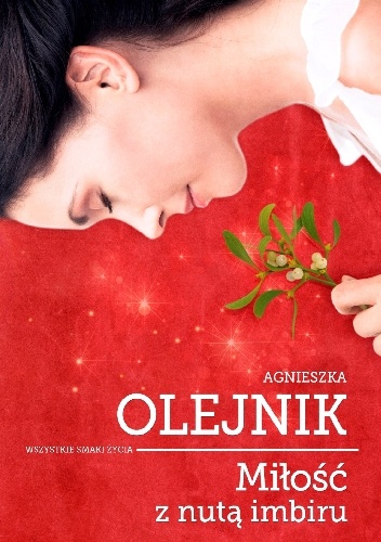 Okładka: Agnieszka Olejnik - Miłość z nutą imbiru