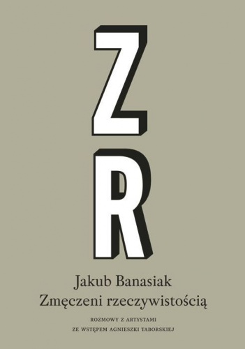 Okładka: Jakub Banasiak - Zmęczeni rzeczywistością. Rozmowy z artystami