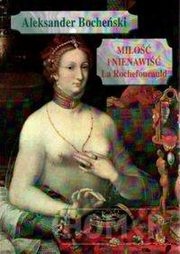 Okładka: Aleksander Bocheński - Miłość i nienawiść La Rochefoucauld