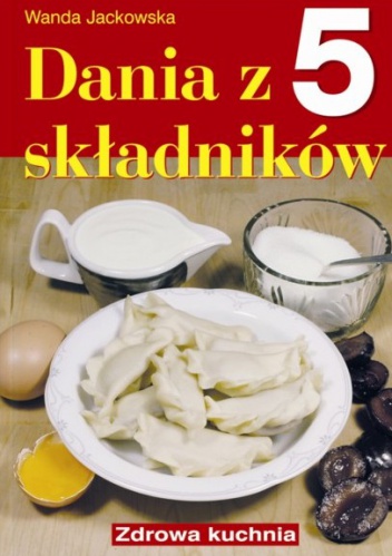 Okładka: Wanda Jackowska - Dania z 5 składników