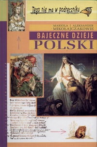 Okładka: M. Mikołajczyk - Bajeczne dzieje Polski