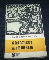 Okładka: Janina Macierzewska - Grodzisko nad Bobrem