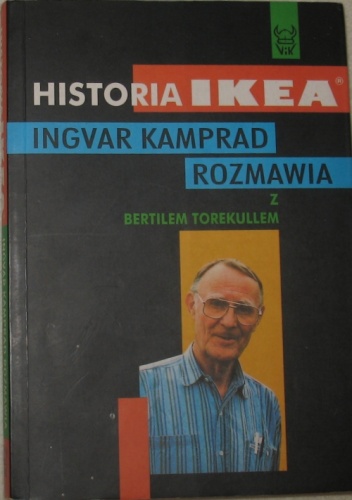 Okładka: Bertil Torekull - Historia IKEA: Ingvar Kamprad rozmawia z Bertilem Torekullem
