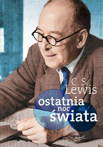 Okładka: Clive Staples Lewis - Ostatnia noc świata