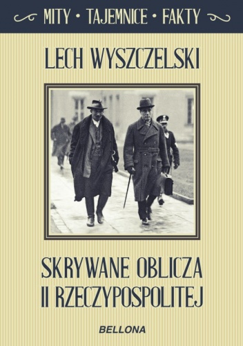 Okładka: Lech Wyszczelski - Skrywane oblicza II Rzeczypospolitej. Mity, tajemnice, fakty