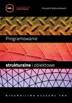 Okładka: Krzysztof Wojtuszkiewicz - Programowanie strukturalne i obiektowe. T. 1