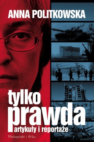 Okładka: Anna Politkowska - Tylko prawda. Artykuły i reportaże