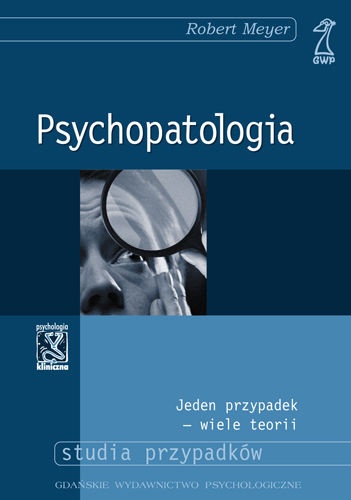 Okładka: Robert Meyer - Psychopatologia.  Jeden przypadek - wiele teorii
