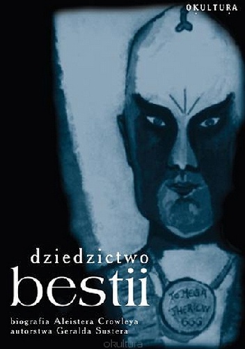 Okładka: Gerald Suster - Dziedzictwo Bestii. Życie i idee Aleistera Crowleya