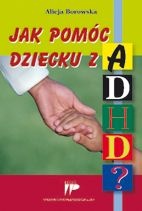 Okładka: Alicja Borowska - Jak pomóc dziecku z ADHD?