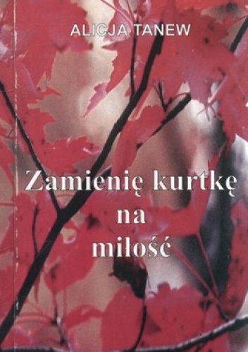 Okładka: Alicja Tanew - Zamienię kurtkę na miłość