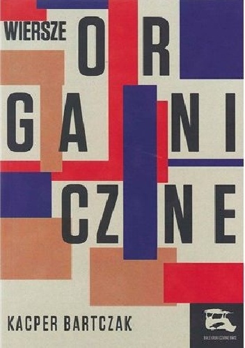 Okładka: Kacper Bartczak - Wiersze organiczne