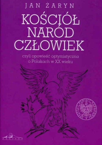 Okładka: Jan Żaryn - Kościół, naród, człowiek. Opowieść optymistyczna o Polakach w XX wieku