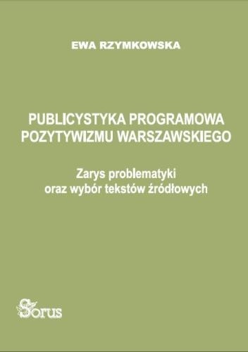 Okładka: Ewa Rzymkowska - Publicystyka programowa pozytywizmu warszawskiego. Zayrs problematyki oraz wybór tekstów źródłowych