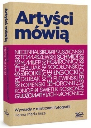 Okładka: Hanna Maria Giza - Artyści mówią. Wywiady z mistrzami fotografii