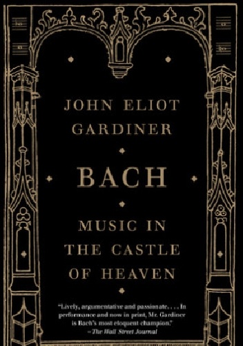 Okładka: John Eliot Gardiner - Bach: Music in the Castle of Heaven