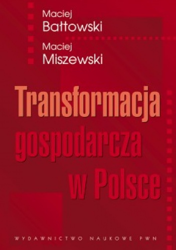 Okładka: Maciej Bałtowski - Transformacja gospodarcza w Polsce