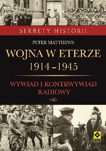 Okładka: Peter Matthews - Wojna w eterze 1914–1945. Wywiad i kontrwywiad radiowy