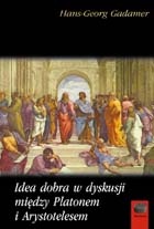 Okładka: Hans-Georg Gadamer - Idea dobra w dyskusji między Platonem a Arystotelesem