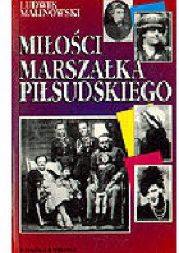 Okładka: Ludwik Malinowski - Miłości Marszałka Piłsudskiego