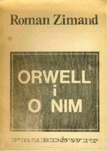 Okładka: Roman Zimand - Orwell i o nim