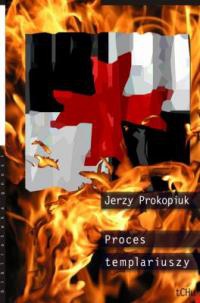 Okładka: Jerzy Prokopiuk - Proces templariuszy