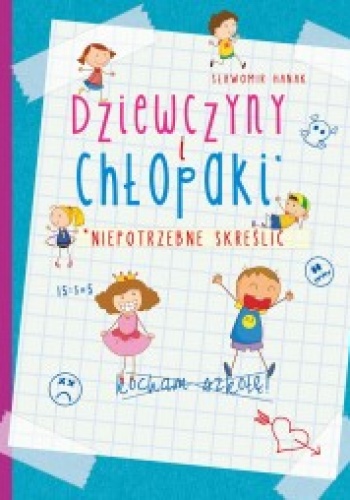 Okładka: Sławomir Hanak - Dziewczyny i chłopaki. Niepotrzebne skreślić