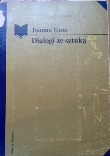 Okładka: Joanna Guze - Dialogi ze sztuką. Szkice