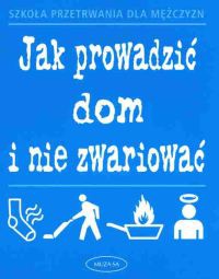 Okładka: Jane Moseley - Jak prowadzić dom i nie zwariować. Szkoła przetrwania dla mężczyzn