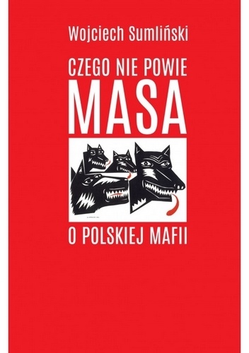 Okładka: Wojciech Sumliński - Czego nie powie Masa o polskiej mafii