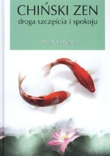 Okładka:  Wu Yansheng - Chiński Zen: Droga Szczęścia i Spokoju.