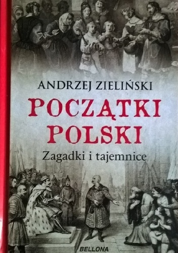 Okładka: Andrzej Zieliński - Początki Polski. Zagadki i tajemnice