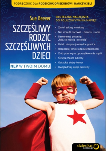 Okładka: Sue Beever - Szczęśliwy rodzic szczęśliwych dzieci. NLP w Twoim domu