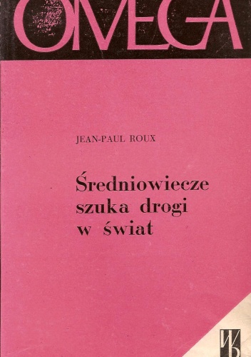 Okładka: Jean-Paul Roux - Średniowiecze szuka drogi w świat