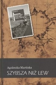 Okładka: Agnieszka Martinka - ...musisz być szybsza niż lew