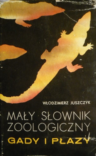 Okładka: Włodzimierz Juszczyk - Mały słownik zoologiczny: Gady i płazy