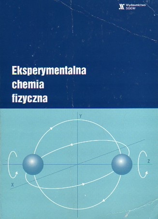 Okładka:  praca zbiorowa - Eksperymentalna Chemia Fizyczna