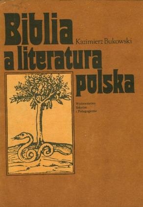 Okładka: Kazimierz Bukowski - Biblia a literatura polska. Antologia