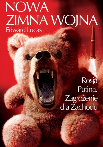 Okładka: Edward Lucas - Nowa Zimna Wojna. Rosja Putina. Zagrożenie dla Zachodu