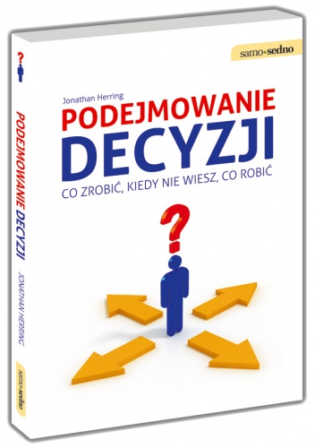 Okładka: Jonathan Herring - Podejmowanie decyzji. Co zrobić, kiedy nie wiesz, co robić