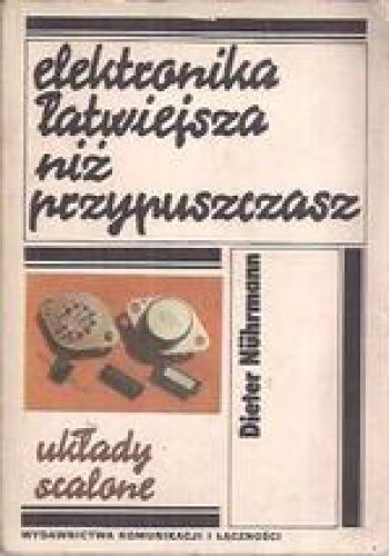Okładka: Dieter Nührmann - Elektronika łatwiejsza niż przypuszczasz. Układy scalone